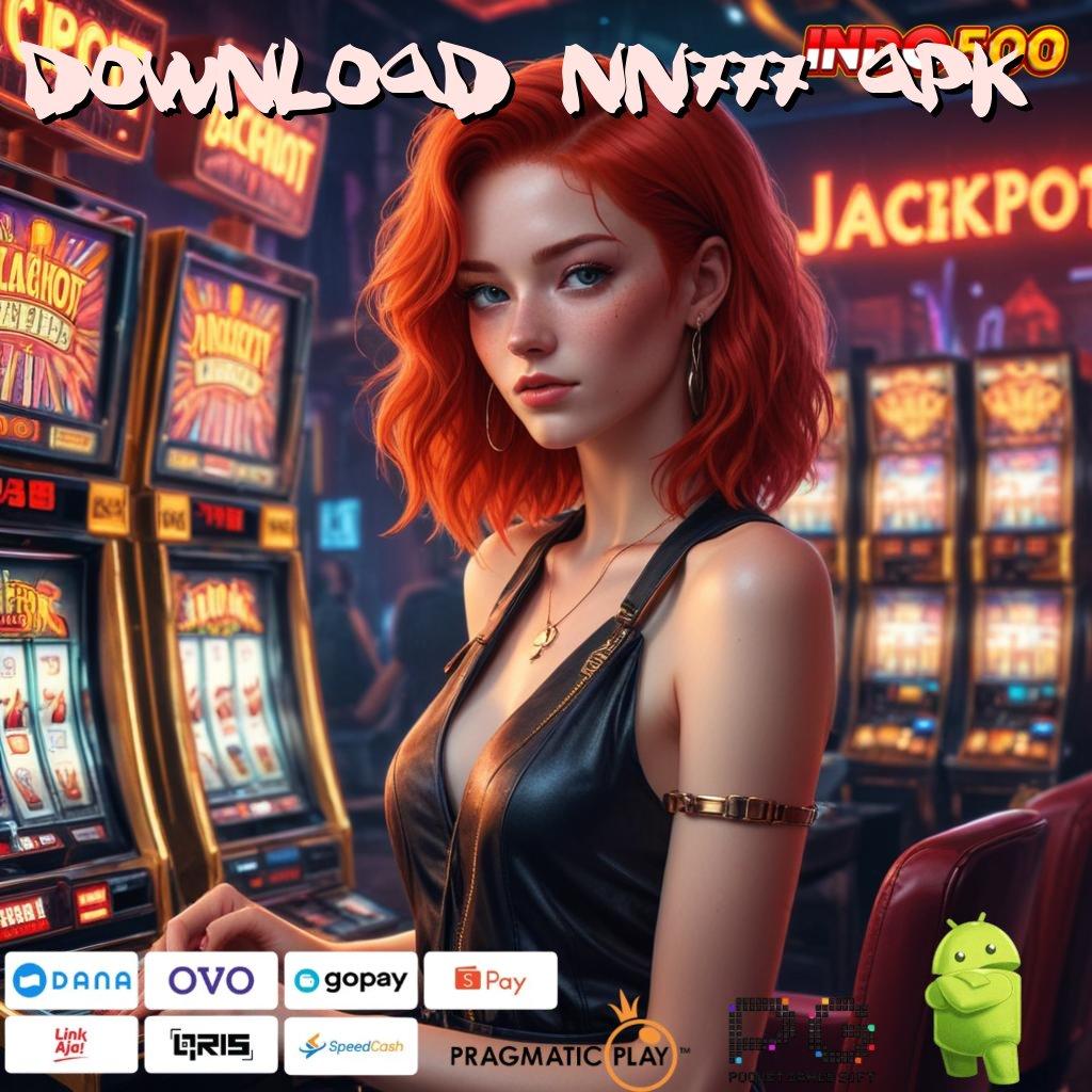 DOWNLOAD NN777 APK Aplikasi Jackpot Bonus Instan