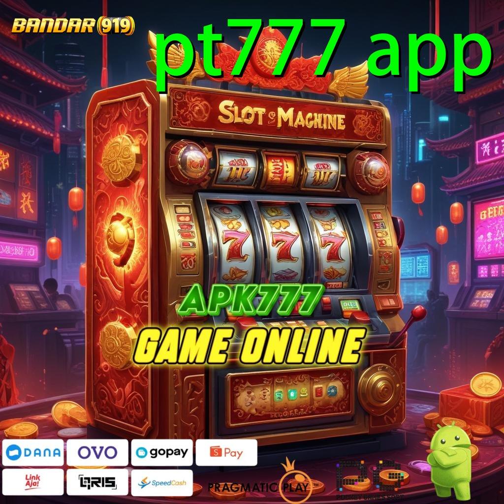 PT777 APP | mesin profit gila apk game tanpa biaya