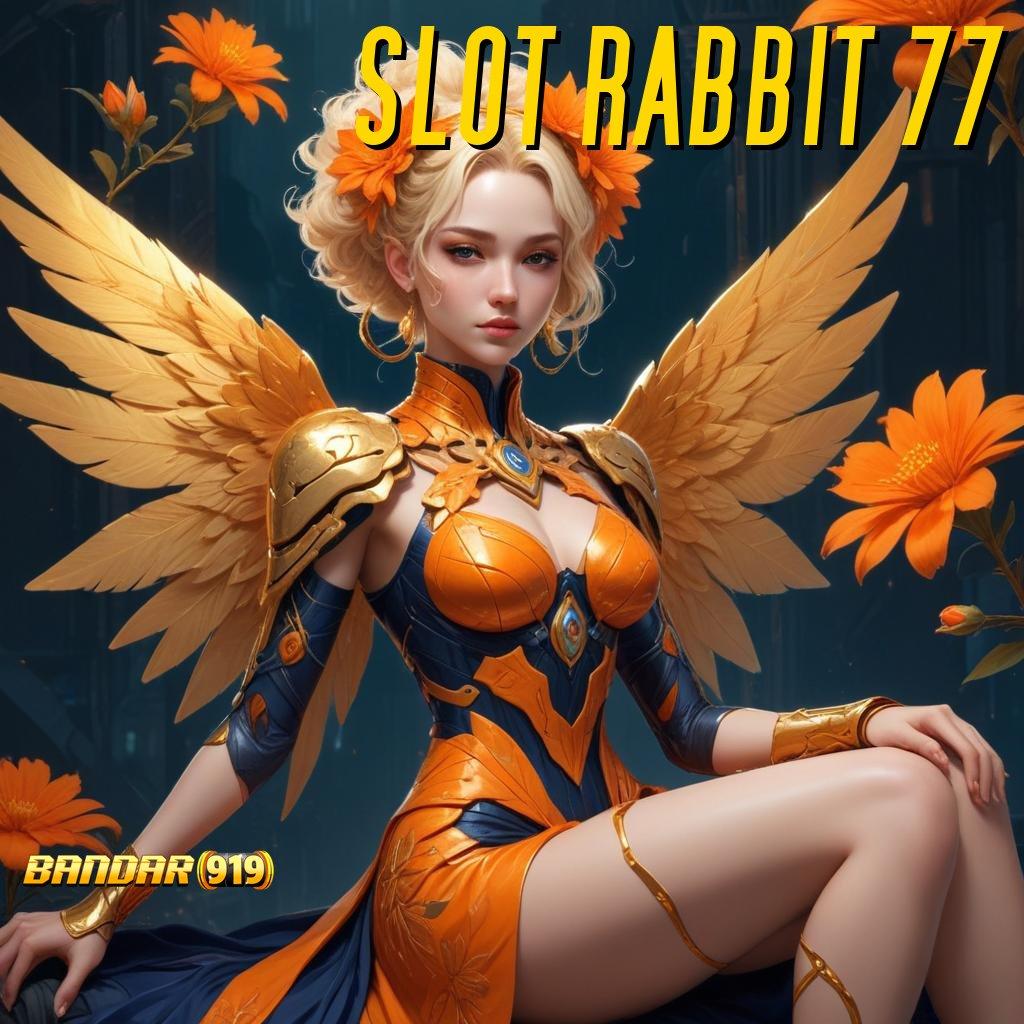 SLOT RABBIT 77 🔥 bebas dari kekalahan