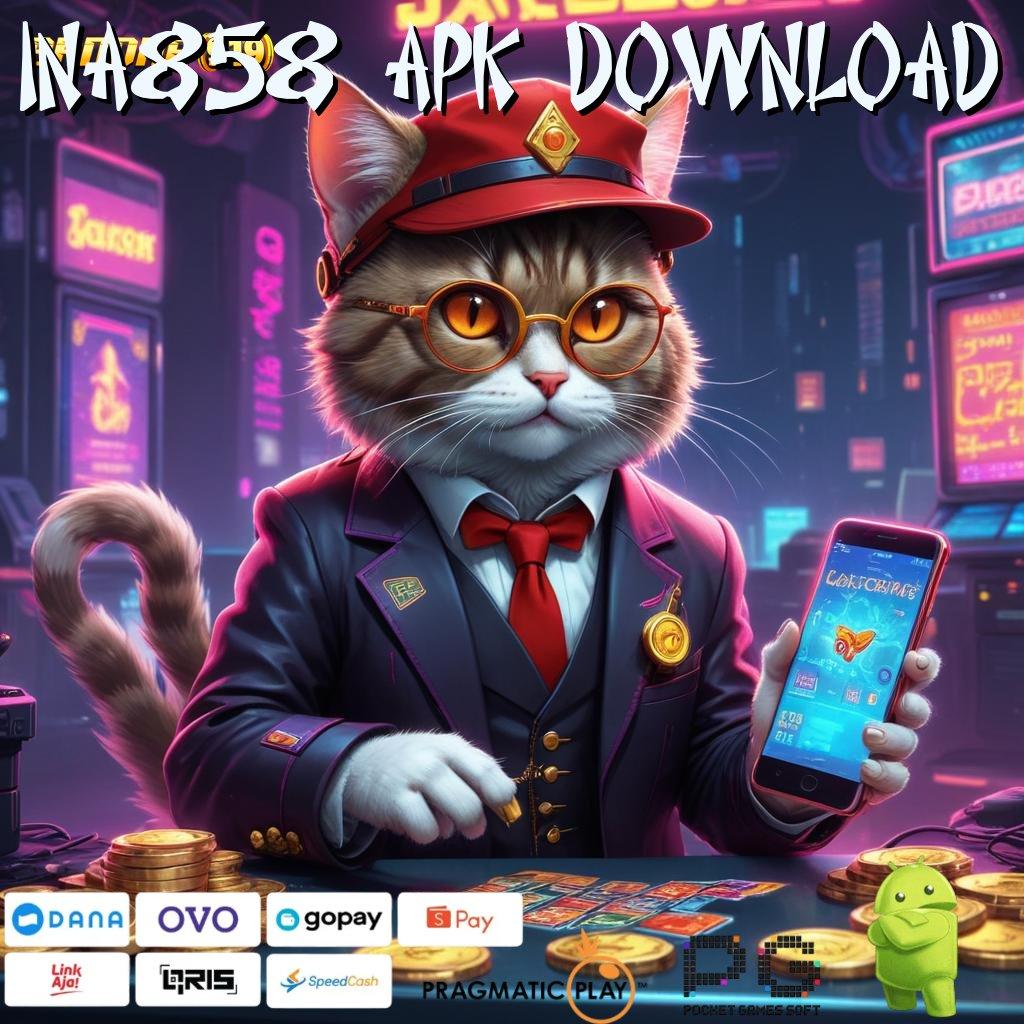 INA858 APK DOWNLOAD , Dp Ewallet 15 Ribu Mudah Mendapatkan Keuntungan