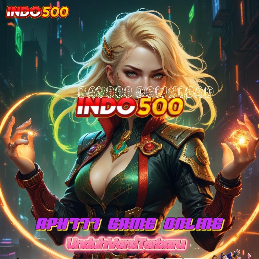 BAY888 DOWNLOAD ® Penunjuk Rejeki Slot Langsung Auto Kaya