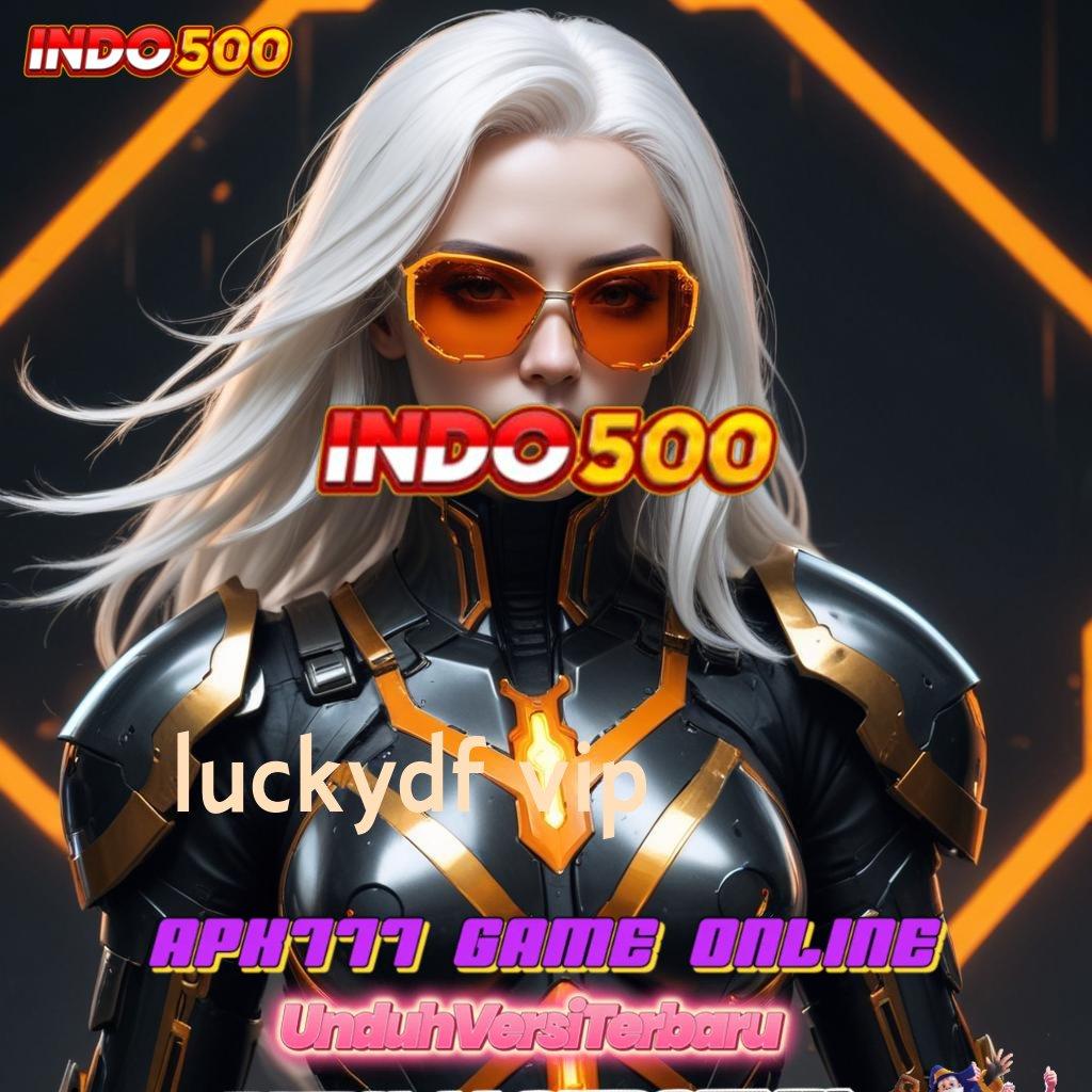 LUCKYDF VIP ➰ fitur terbaru cuan laju!