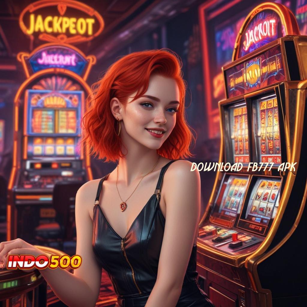 DOWNLOAD FB777 APK ® Depo Tanpa Potongan 15rb Cheat Jackpot Slot Apk