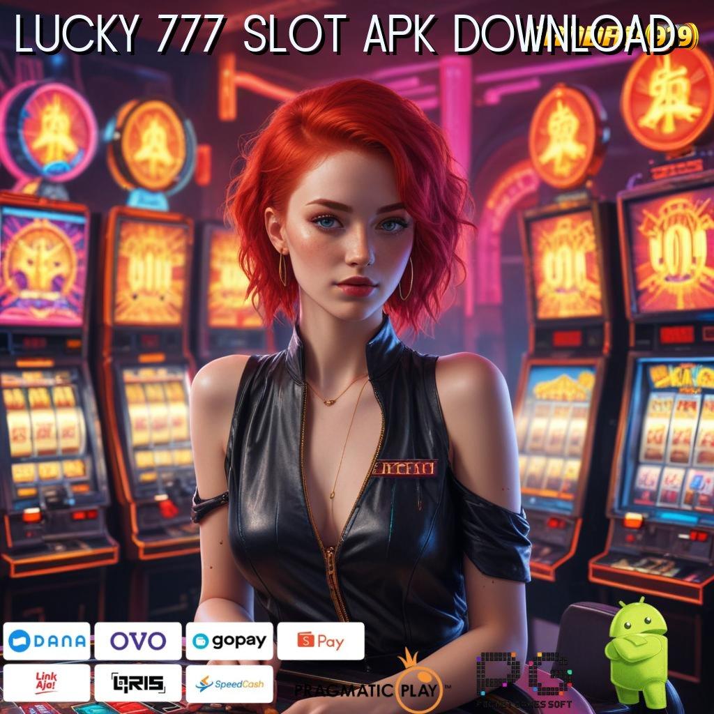 LUCKY 777 SLOT APK DOWNLOAD : Deposit Shopeepay 15 Ribu (Versi New) Terbaru Slot Gacor 777 Download Apk