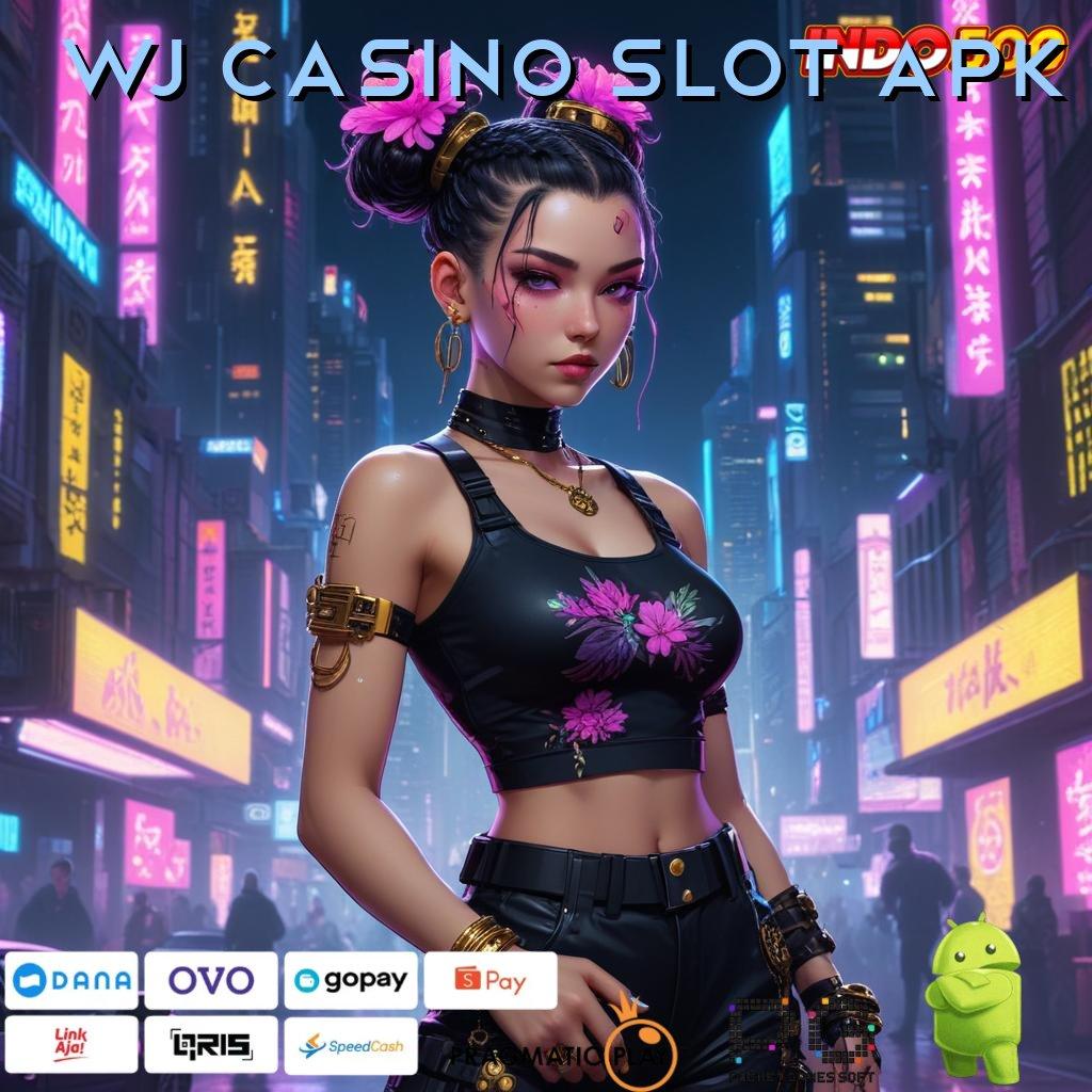 WJ CASINO SLOT APK Sukses Totalitas serangkaian momen hoki