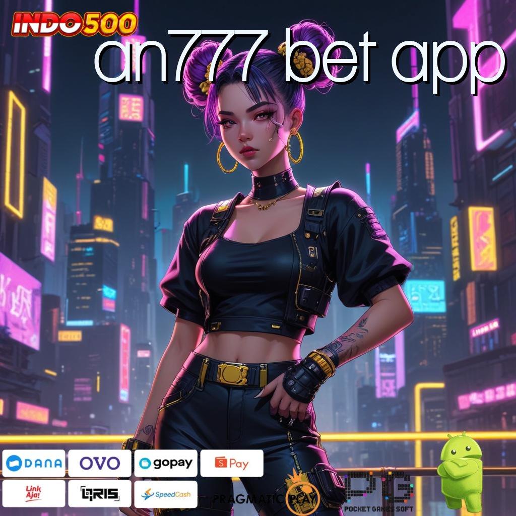 AN777 BET APP Depo Pulsa 20rb Gacor Slot 2025 APK, Bukan Cuma Omongan!