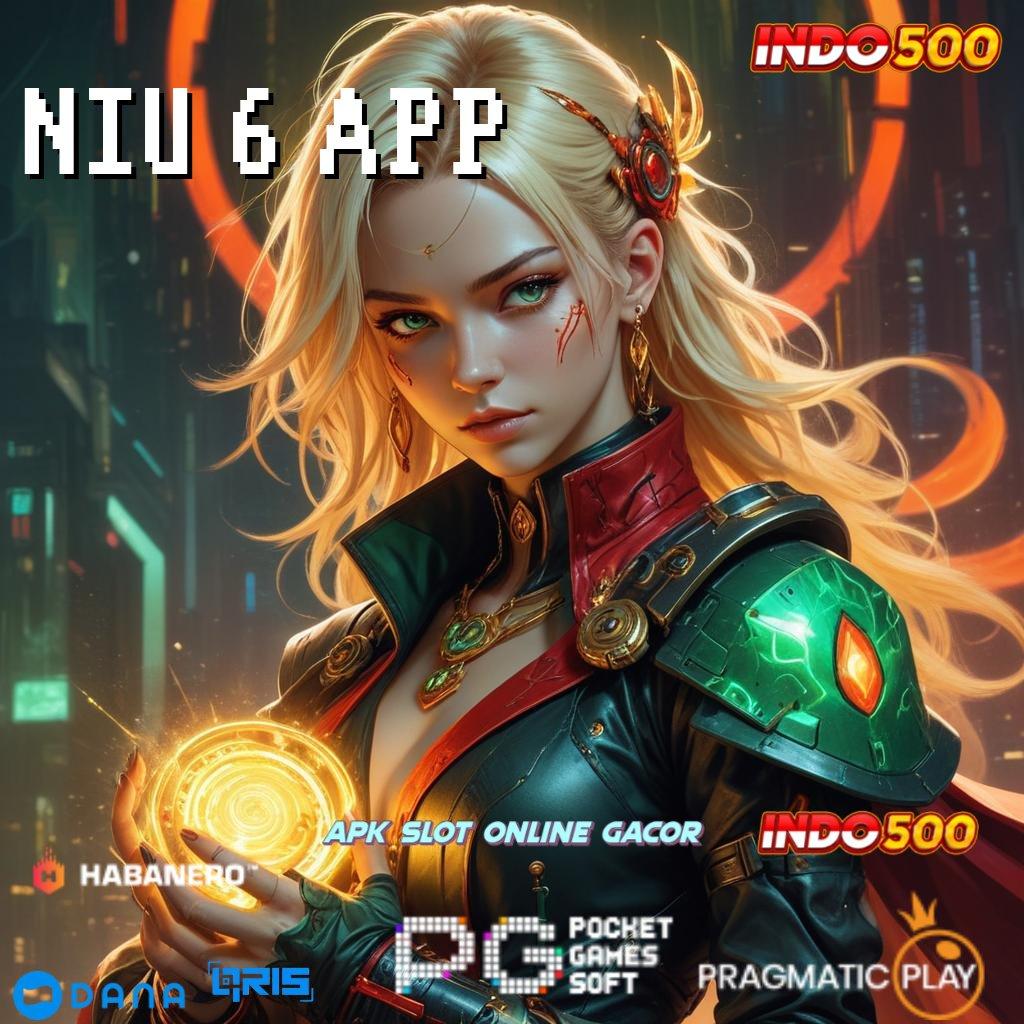 NIU 6 APP 🔥 belajar mudah klaim reward tak tertandingi