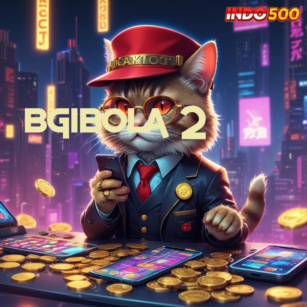 BGIBOLA 2 ➳ Slot Gacor dengan Banyak Bonus Ekspres