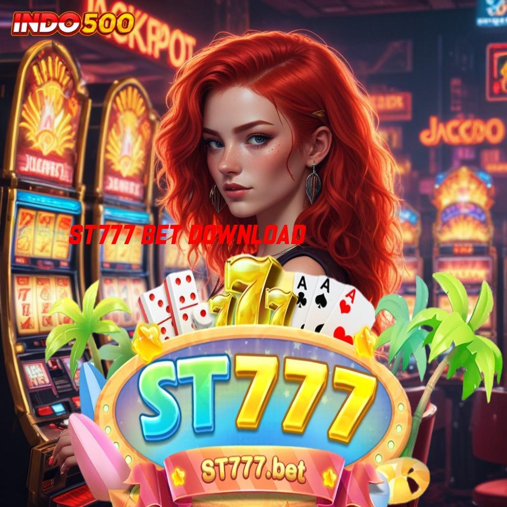 ST777 BET DOWNLOAD ➿ langsung maxwin jalan cepat scatter spin dalam genggaman cepat