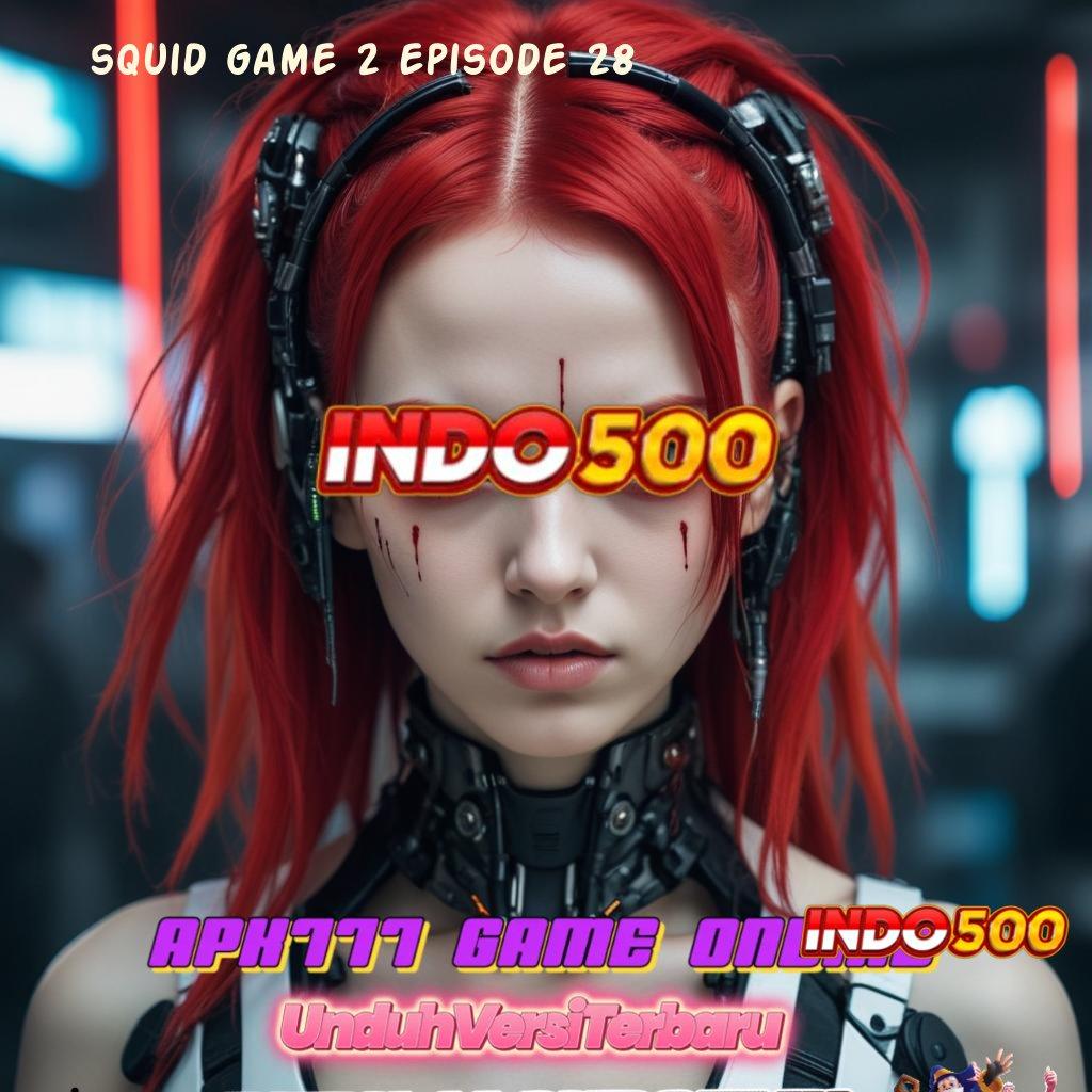 SQUID GAME 2 EPISODE 28 ⇉ Depo Tanpa Potongan 5k Terbaru 2025 Versi 2.24.78 Login Sekarang