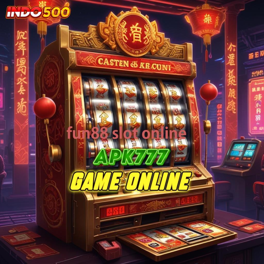 FUN88 SLOT ONLINE , ambisius juara slot tanpa hambatan