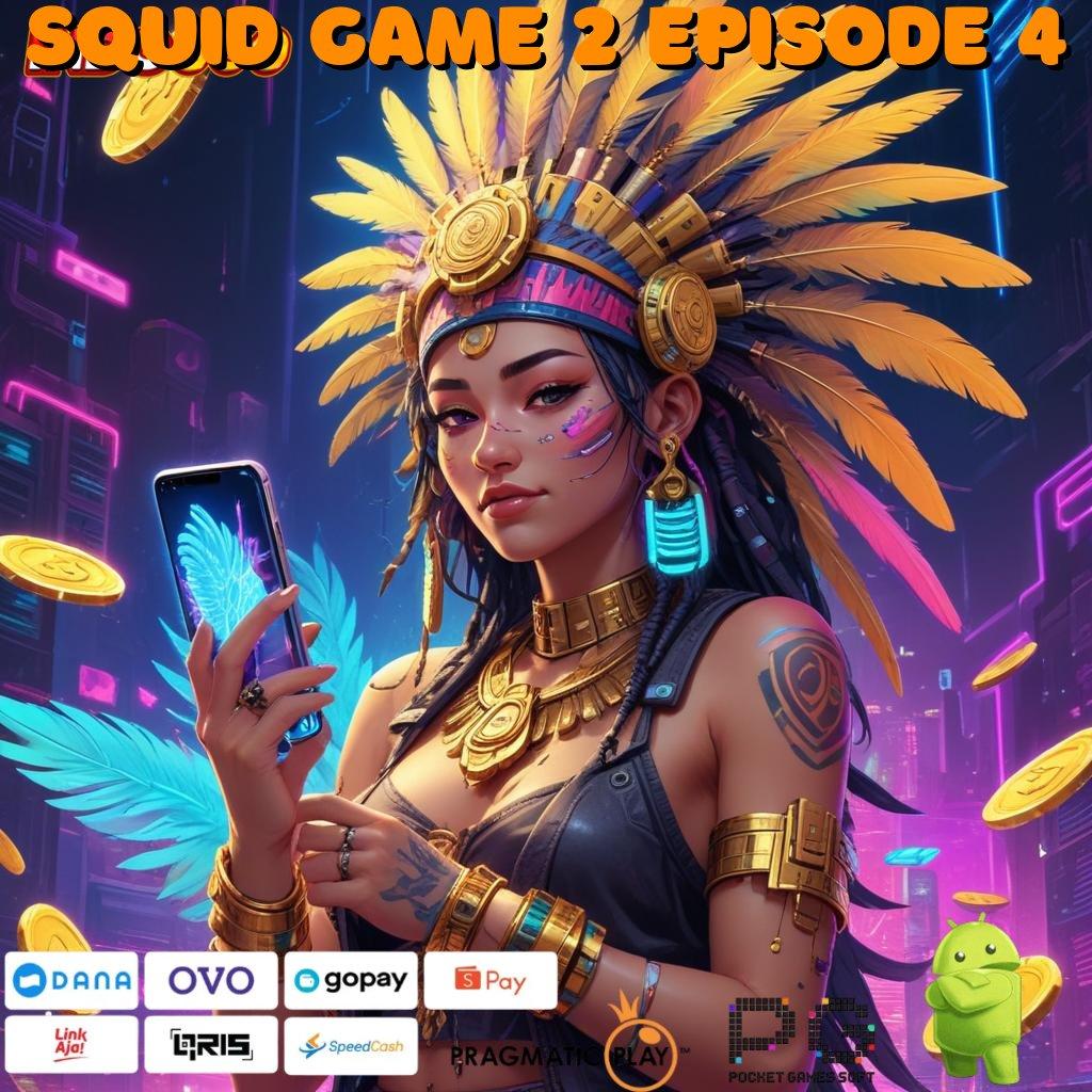 SQUID GAME 2 EPISODE 4 Aplikasi Gacor Untung Maksimal