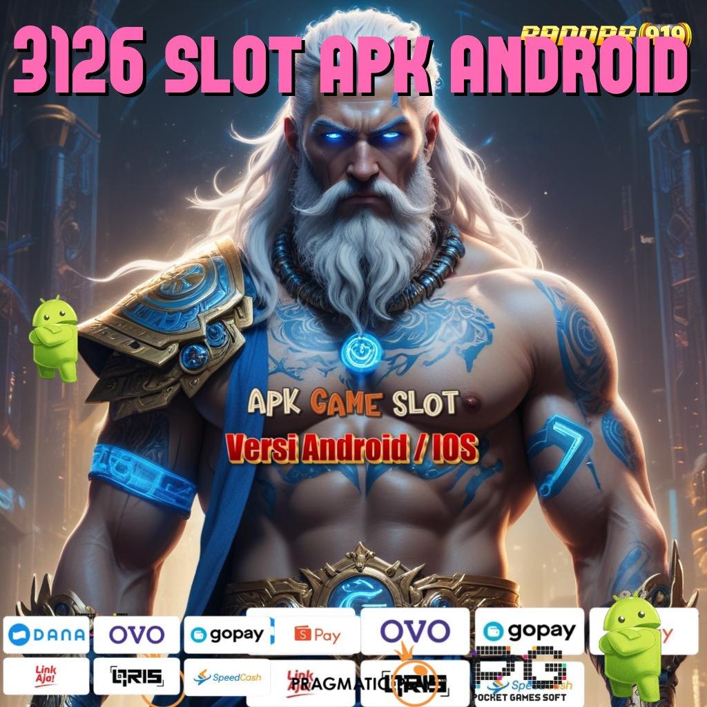 3126 SLOT APK ANDROID , teratas kemenangan pasti