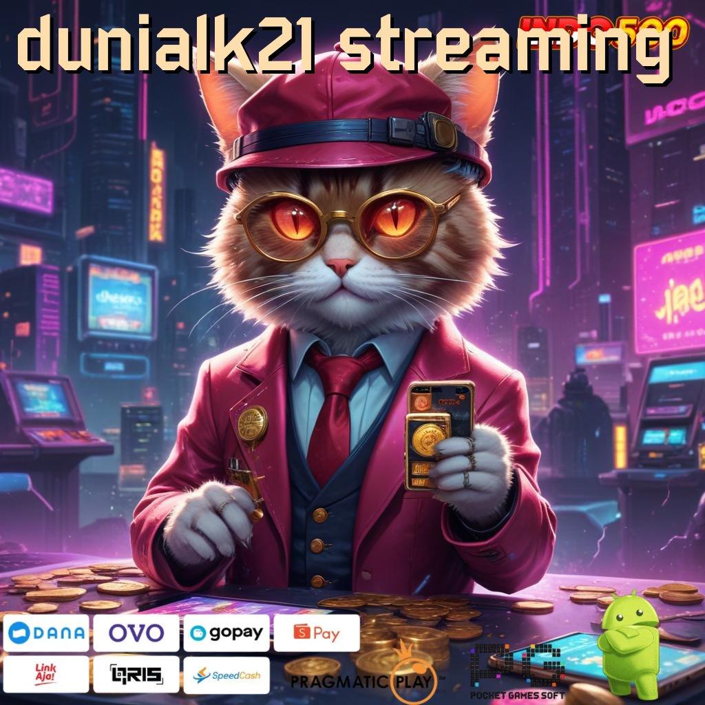 DUNIALK21 STREAMING Versi Baru Maxwin Beruntun