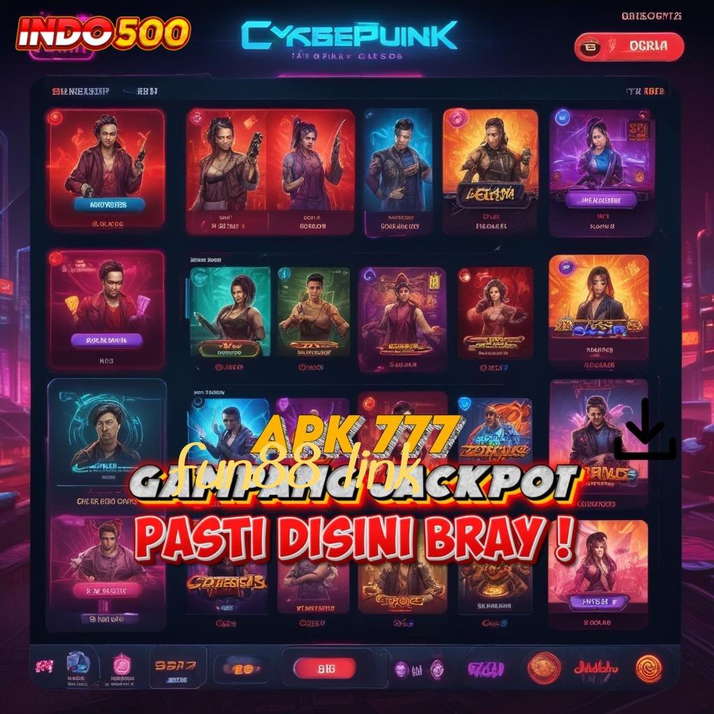 FUN88 LINK 🐉 Pencet Maxwin Dengan Teknologi Digital Serba Canggih