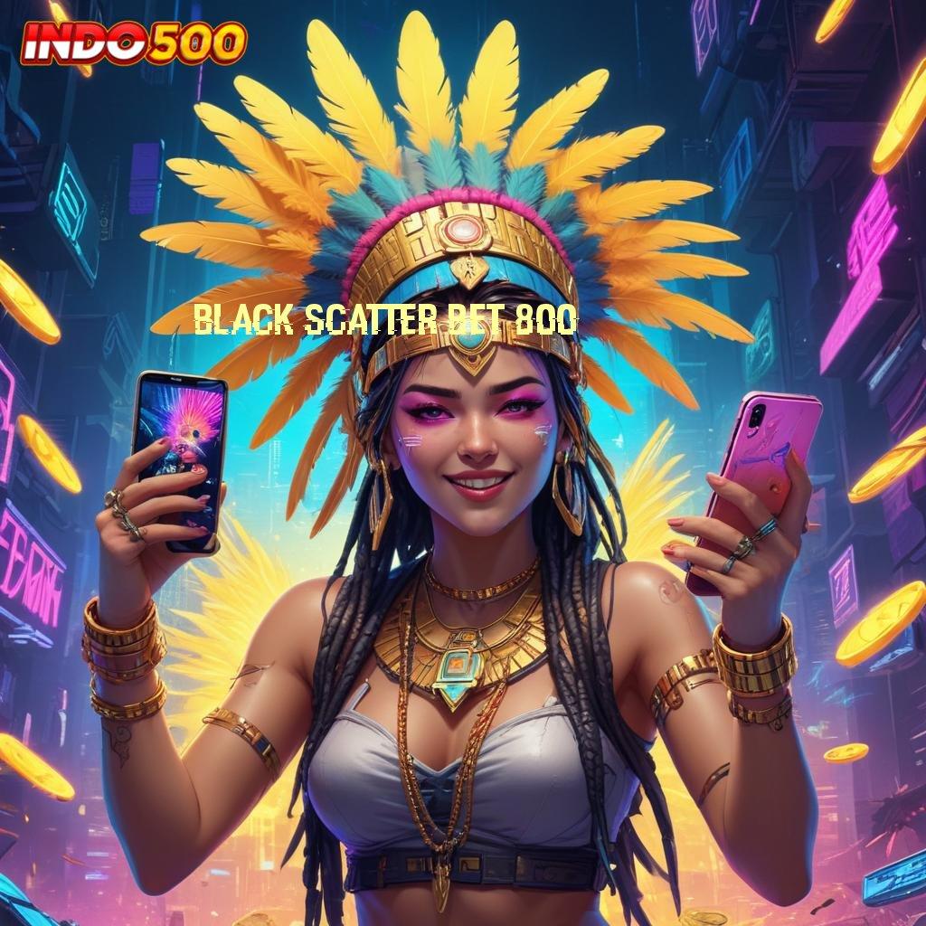 BLACK SCATTER BET 800 👉 Depo 20 Ribu Pola Sukses Yang Sederhana