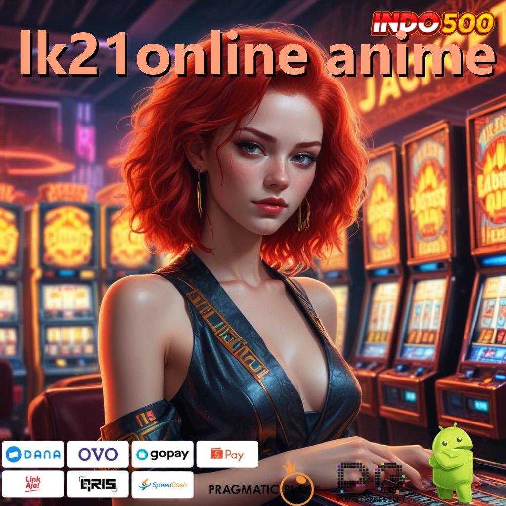 LK21ONLINE ANIME cairkan uang dalam slot payout terbaik hari ini