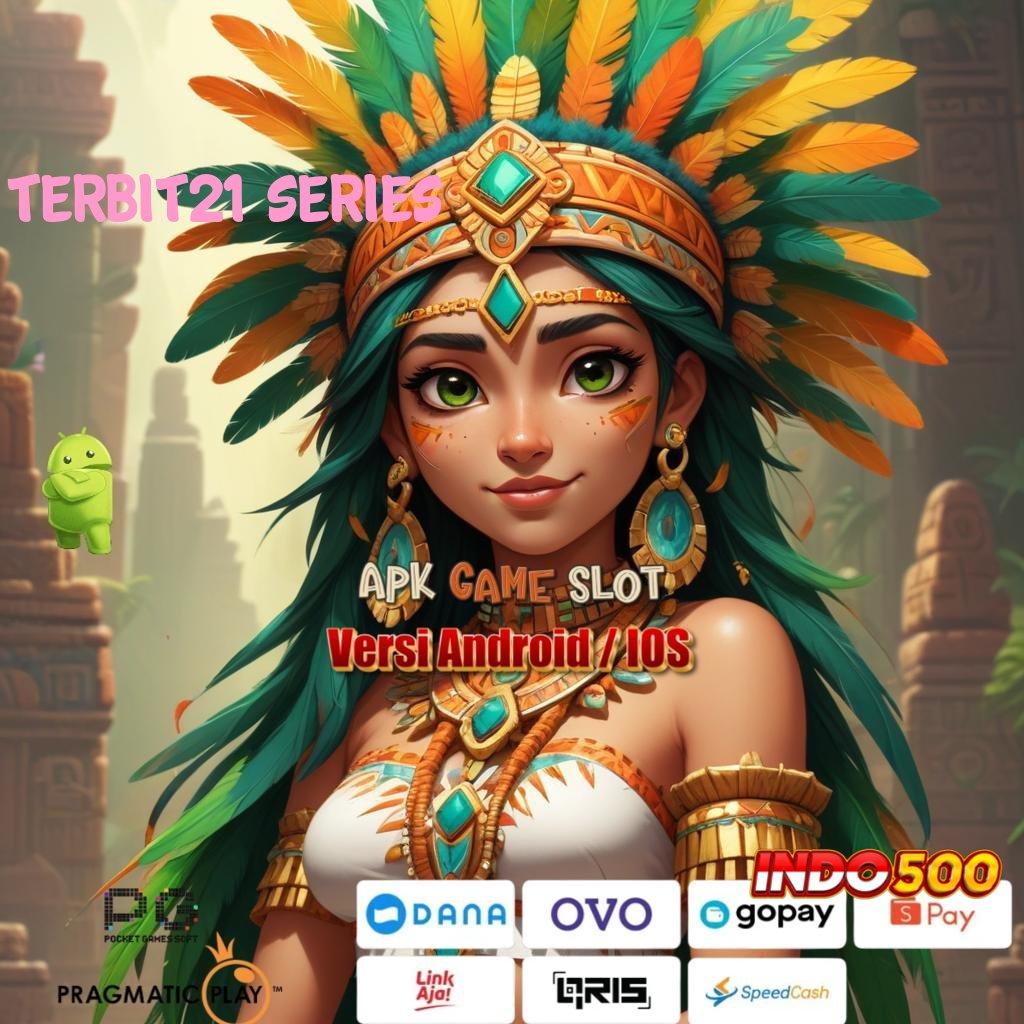 TERBIT21 SERIES 🐉 apk game slot tanpa setoran