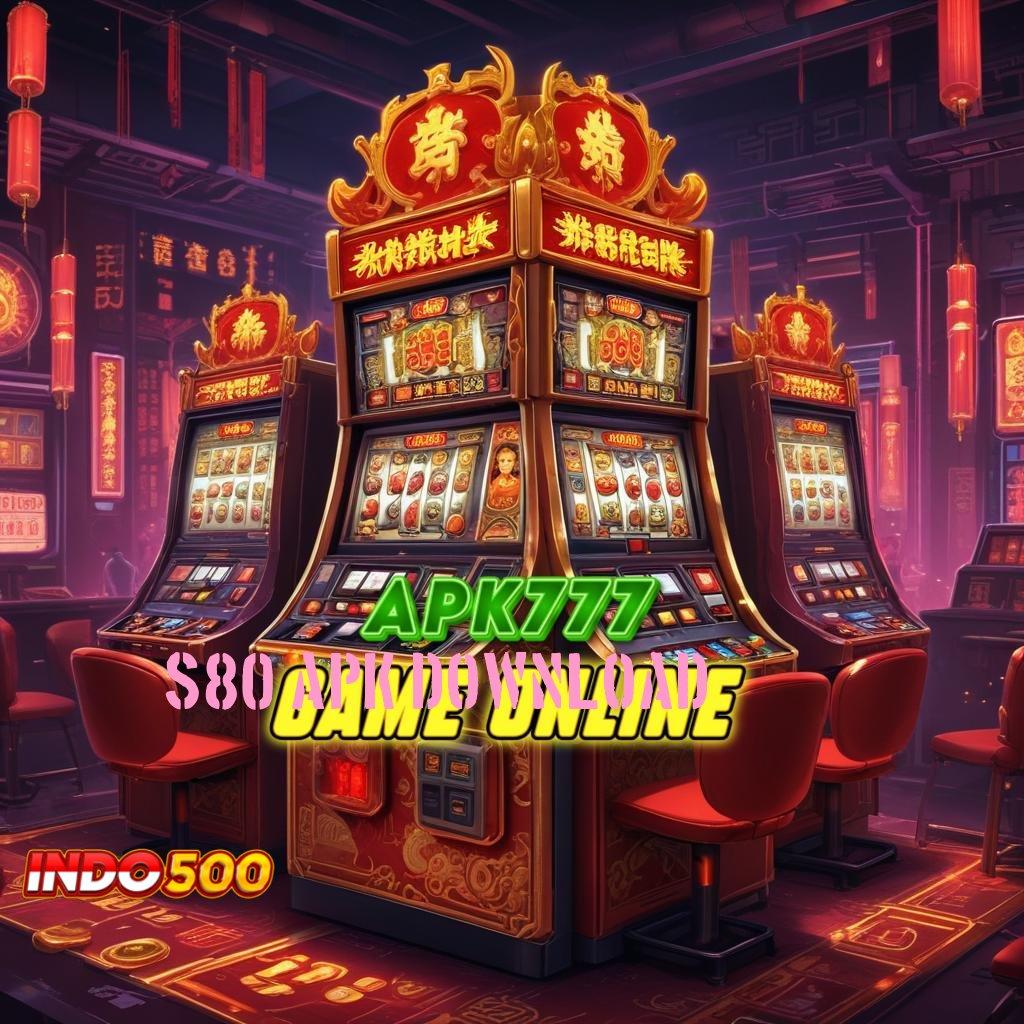 S80 APK DOWNLOAD Berprestasi Jackpot Langsung WD Tiada Kendala