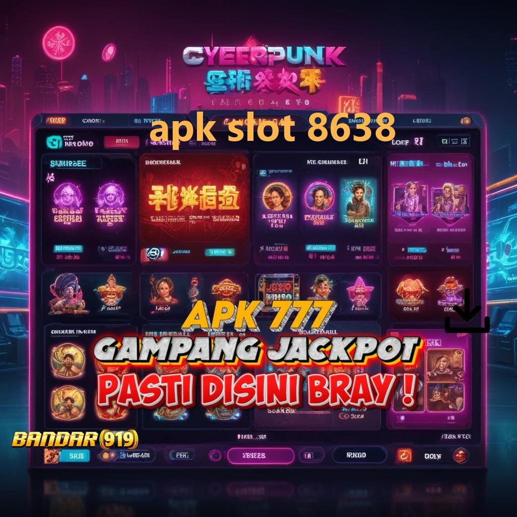 APK SLOT 8638 ➰ auto maxwin langsung kaya tanpa lawan