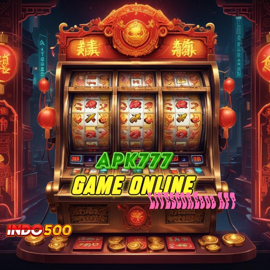 LIVESCORE808 APP 🥇 Jackpot Instan dengan Pola Scatter Efektif