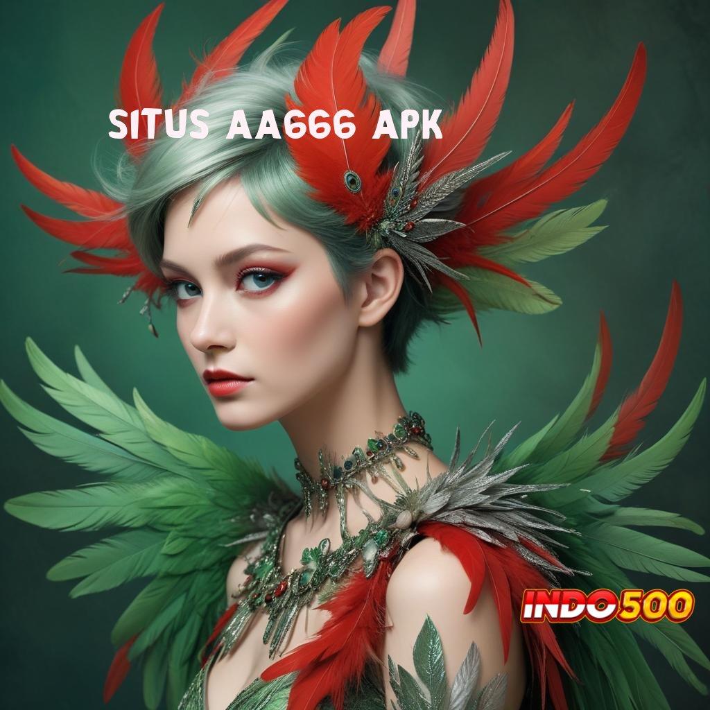 SITUS AA666 APK ⚌ depo gampang dengan fitur berlimpah