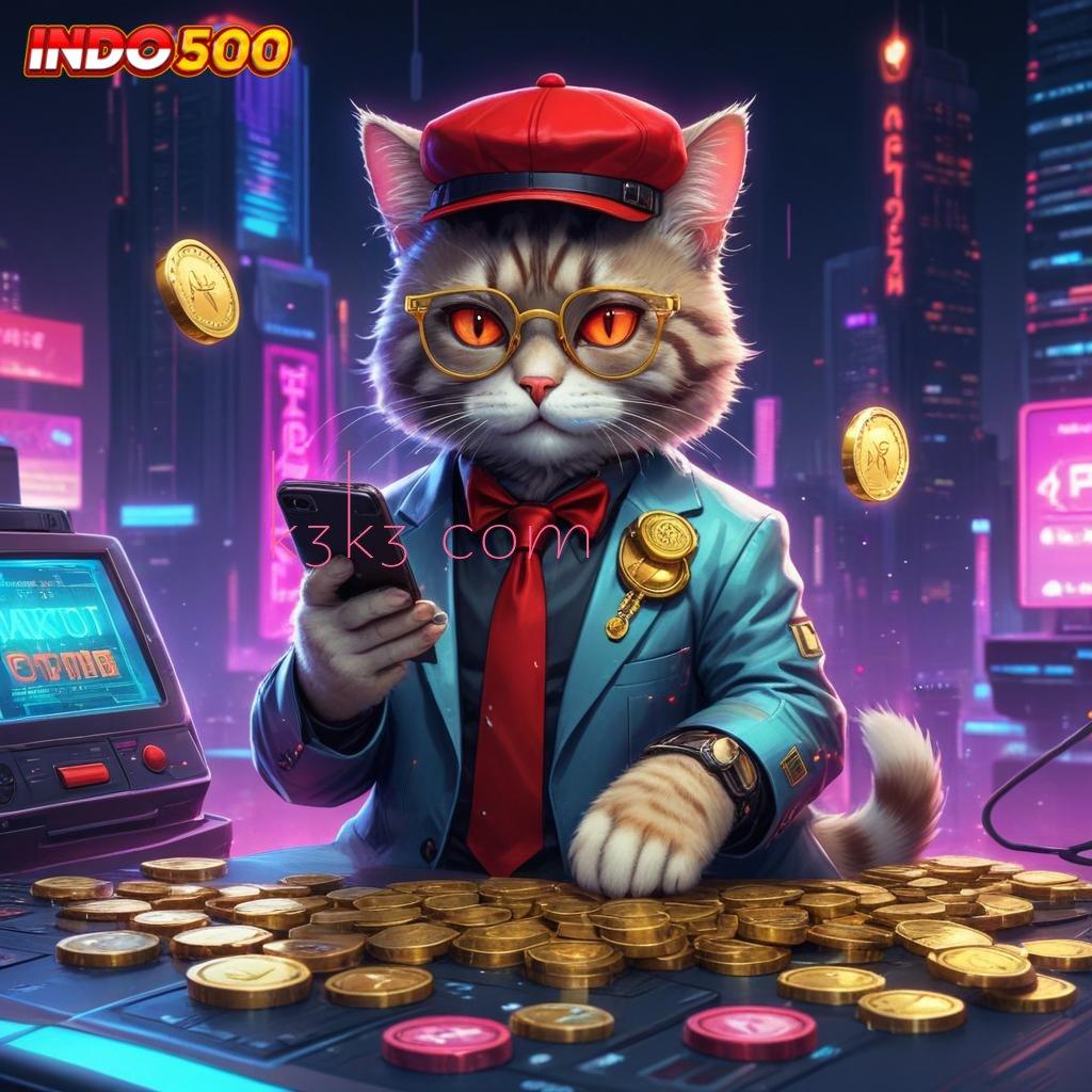 K3K3 COM Situs Baru Slot Langsung Menang Maksimal Cepat