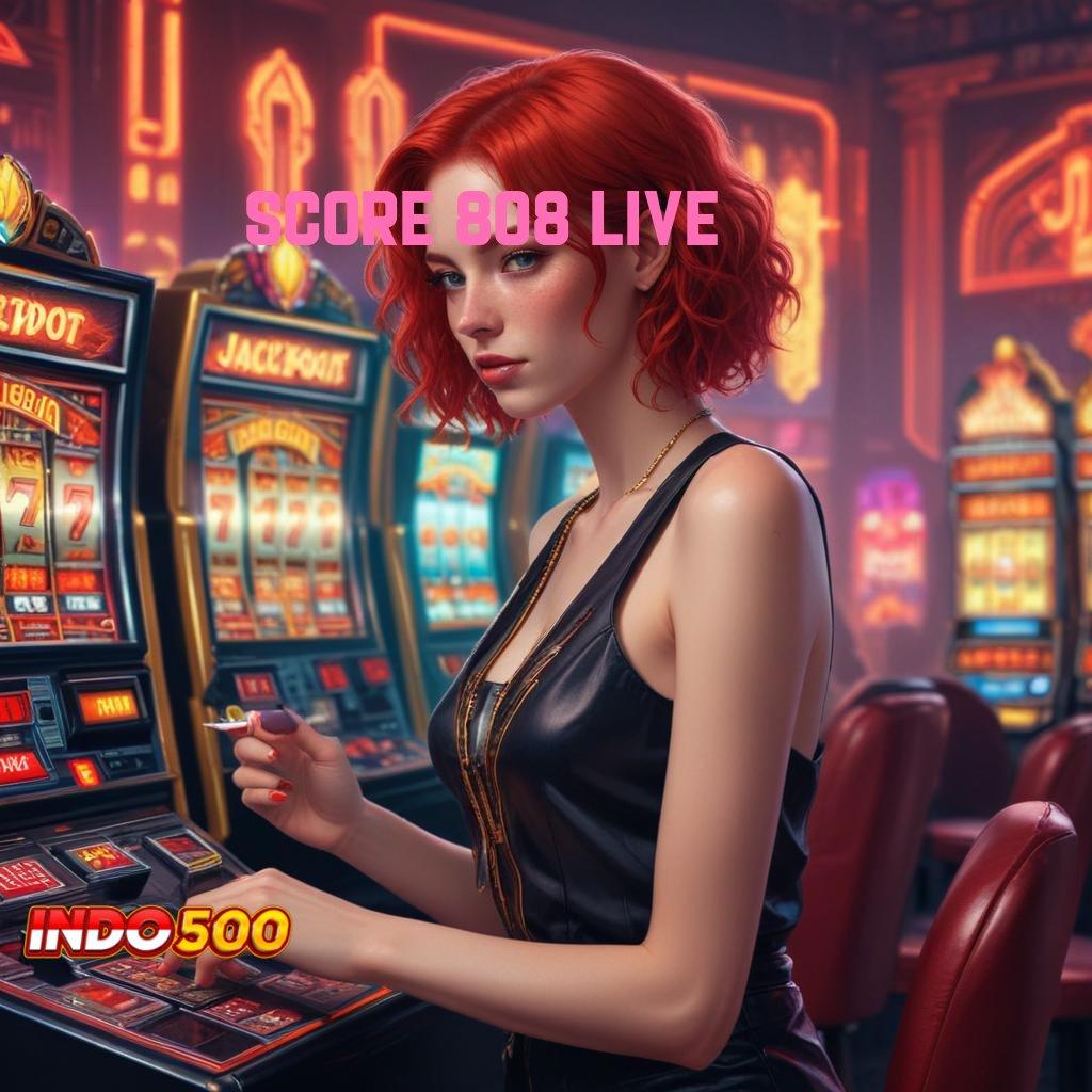 SCORE 808 LIVE Keunggulan RTP Tertinggi untuk Maxwin Instan