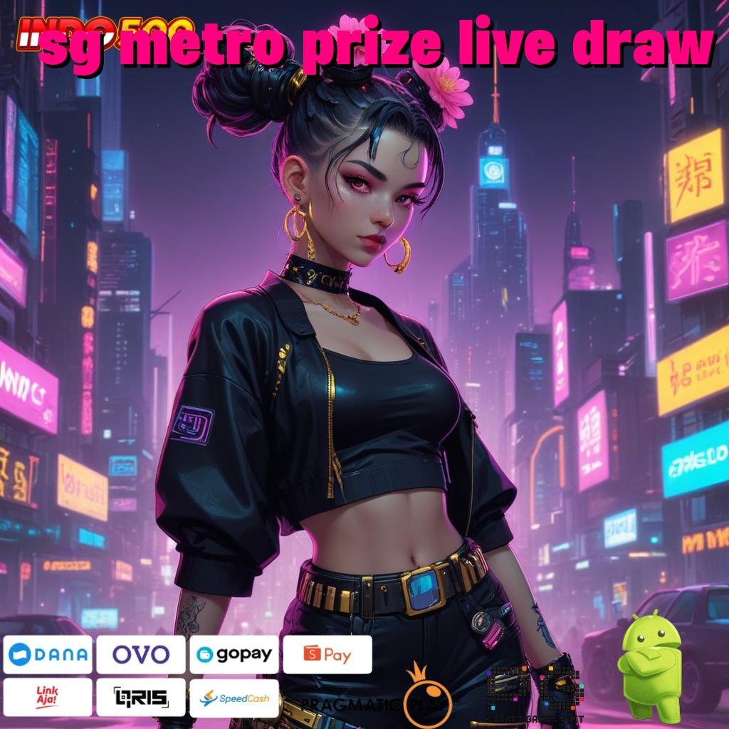 SG METRO PRIZE LIVE DRAW Spin Lancar Dengan Rasio Tinggi Hari Ini