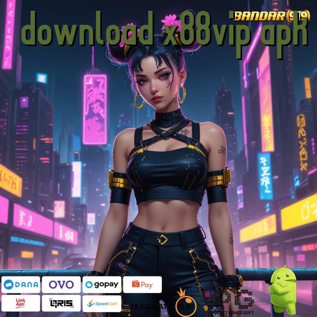 DOWNLOAD X88VIP APK : Cuan Jelas Gak Diundi! Depo Dana Kecil Yang Sangat Kecil