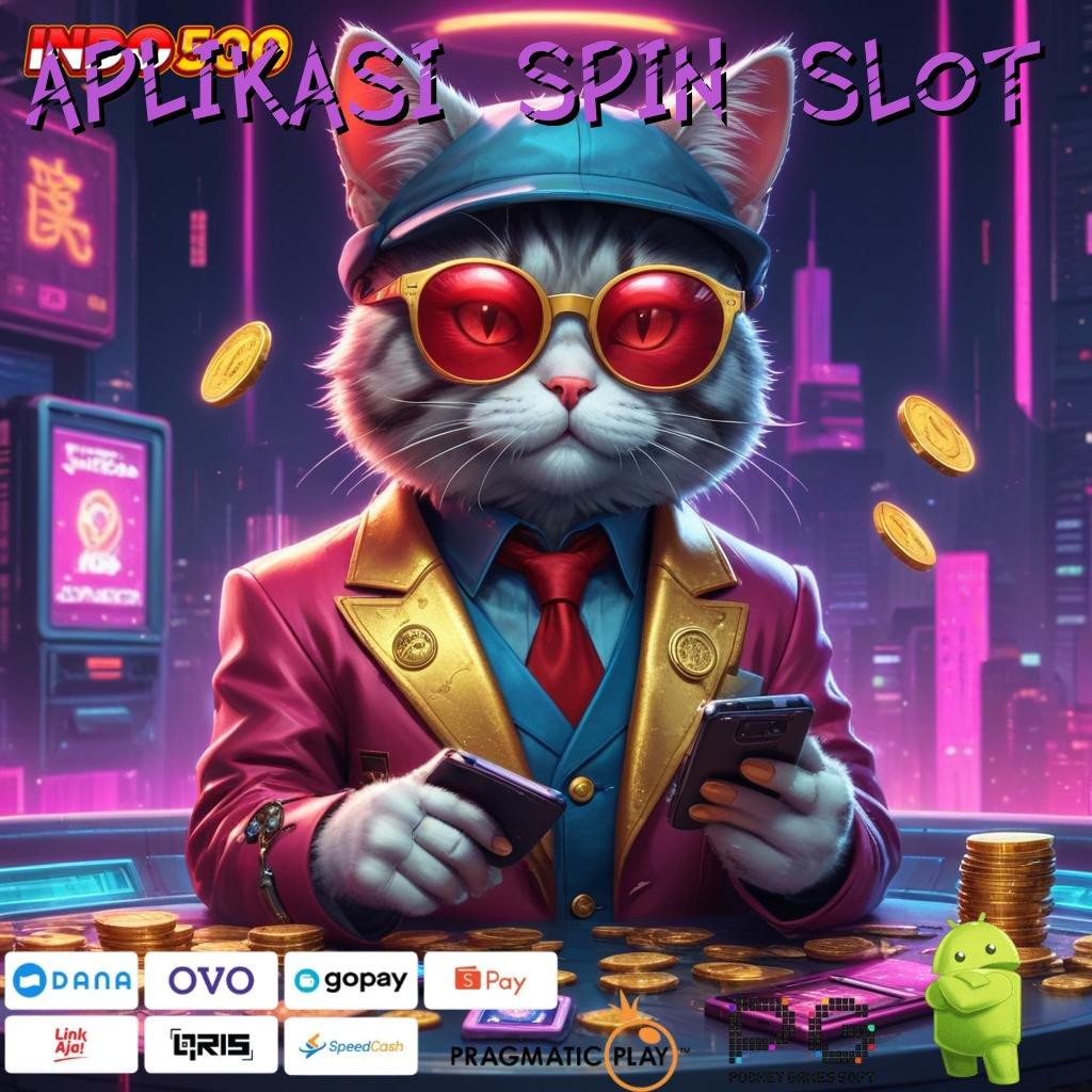 APLIKASI SPIN SLOT Aplikasi Kaya Dengan Spin Cepat