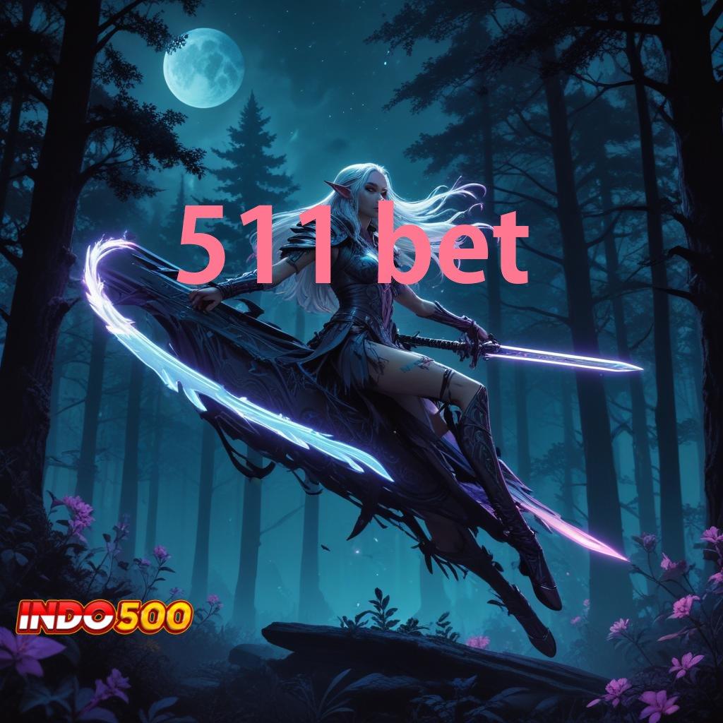 511 BET ➽ Depo Linkaja Unduh Apk Android Full