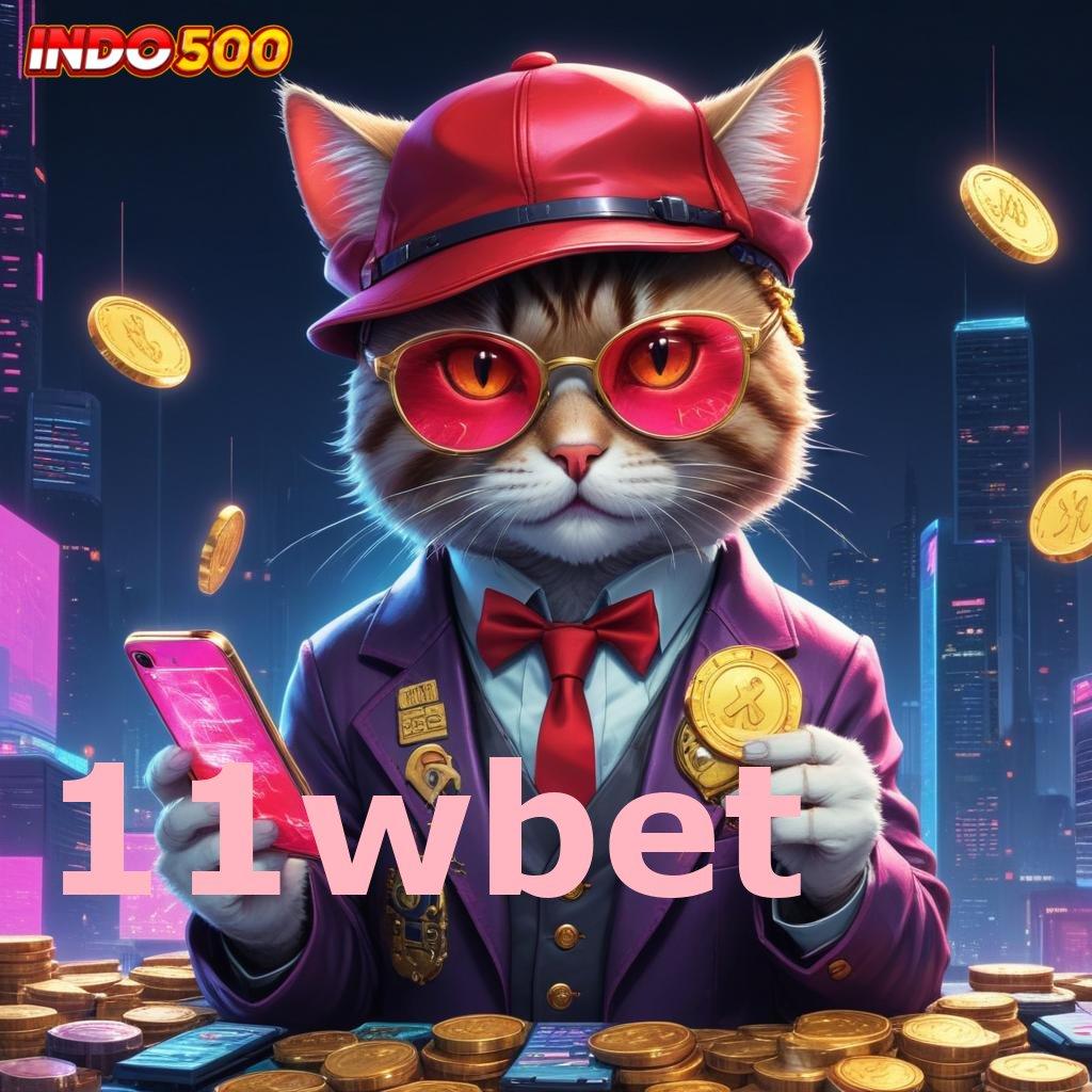 11WBET 💫 Fasilitas Digital Slot Bonus Tiada Henti Hari Ini