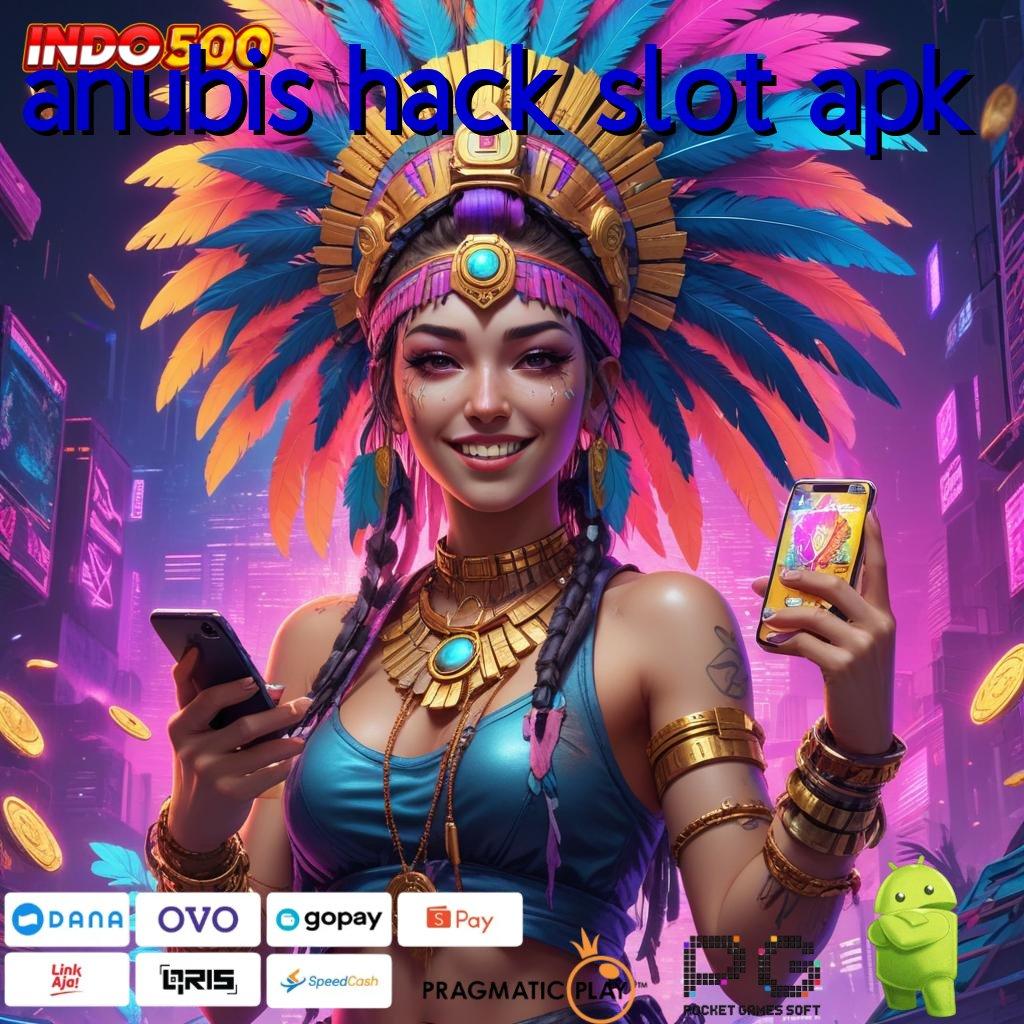 ANUBIS HACK SLOT APK gacor nomor satu banget