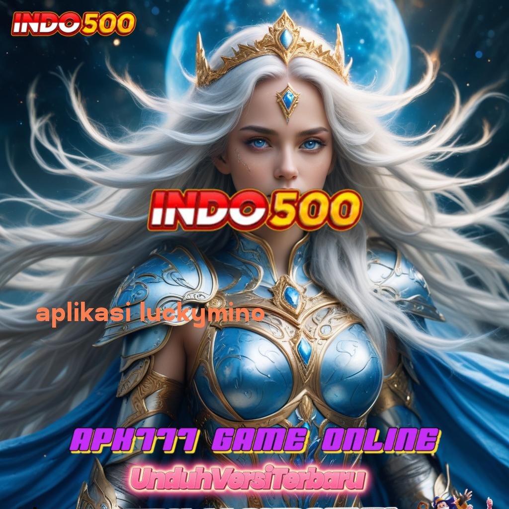 APLIKASI LUCKYMINO > singkat dan padat spin gampang tiap saat