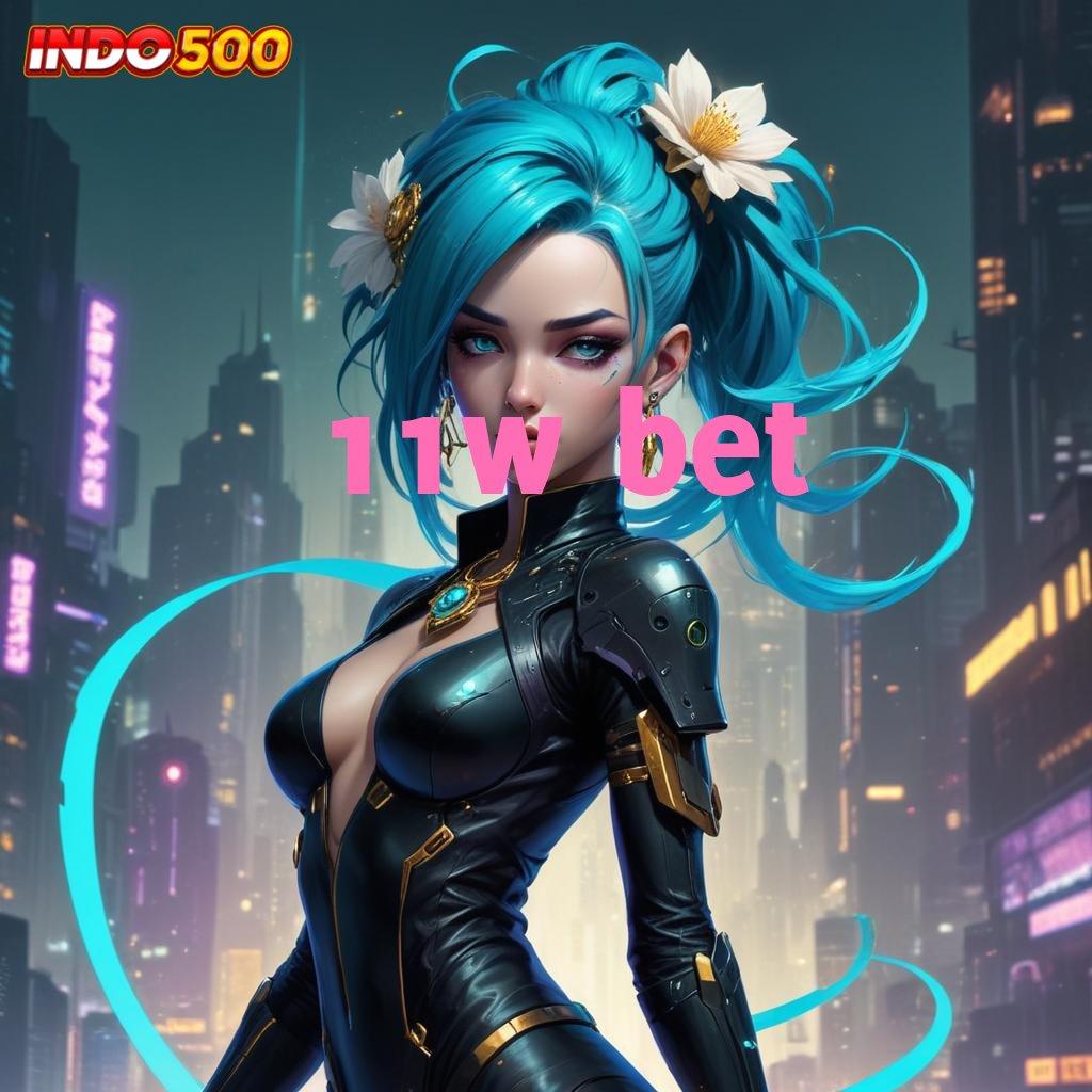 11W BET ➳ Spin Gacor Bonus Besar Tanpa Hambatan