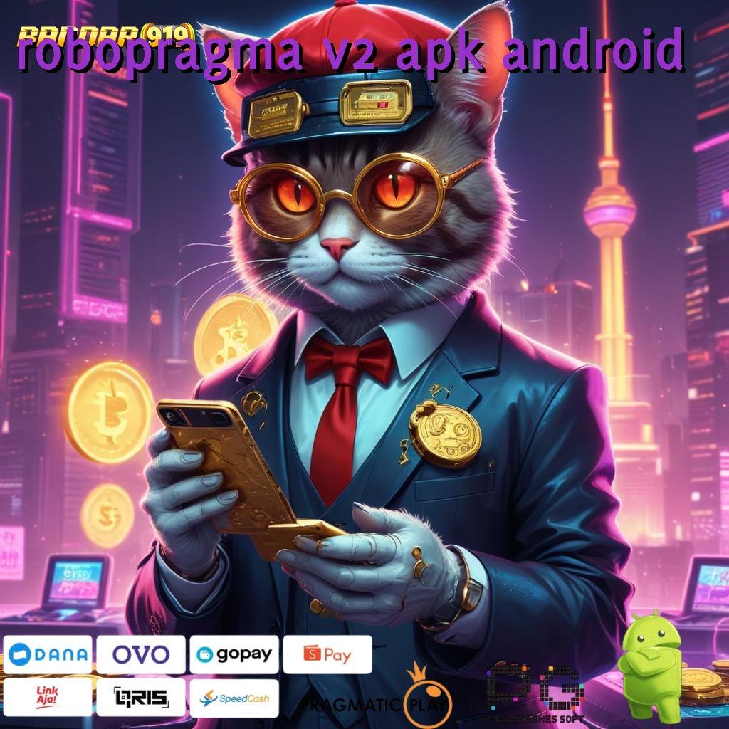 ROBOPRAGMA V2 APK ANDROID , akun anyar langsung untung tanpa kesulitan