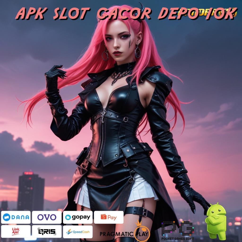 APK SLOT GACOR DEPO 10K , Putar Fortuna! Akun Eksklusif, Untung Berlipat!