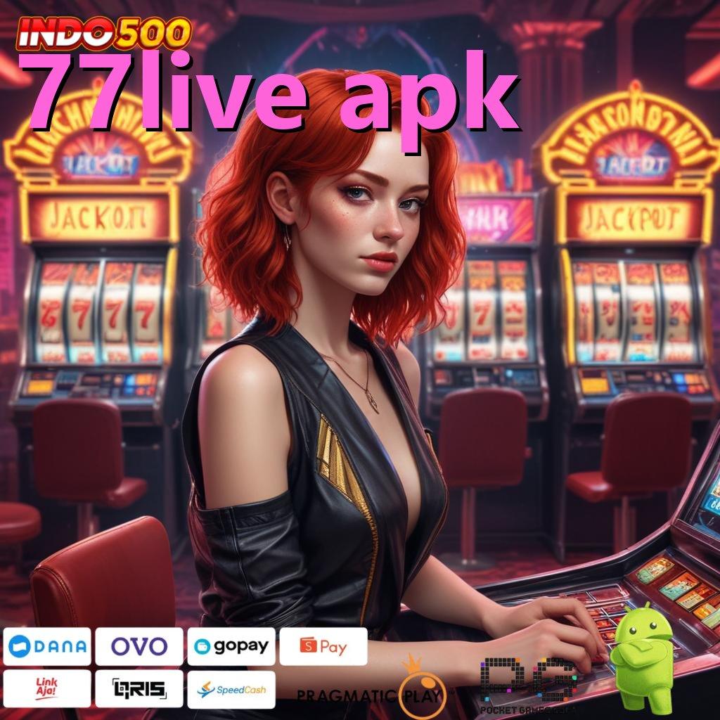 77LIVE APK Deposit Dana Untuk Spin Terbaru