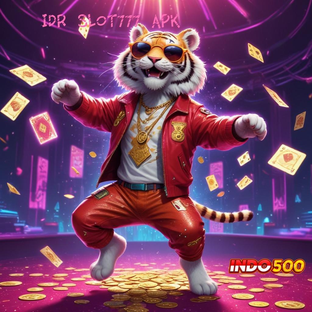 IDR SLOT777 APK ⚡ Bonus APK Pembaruan 31