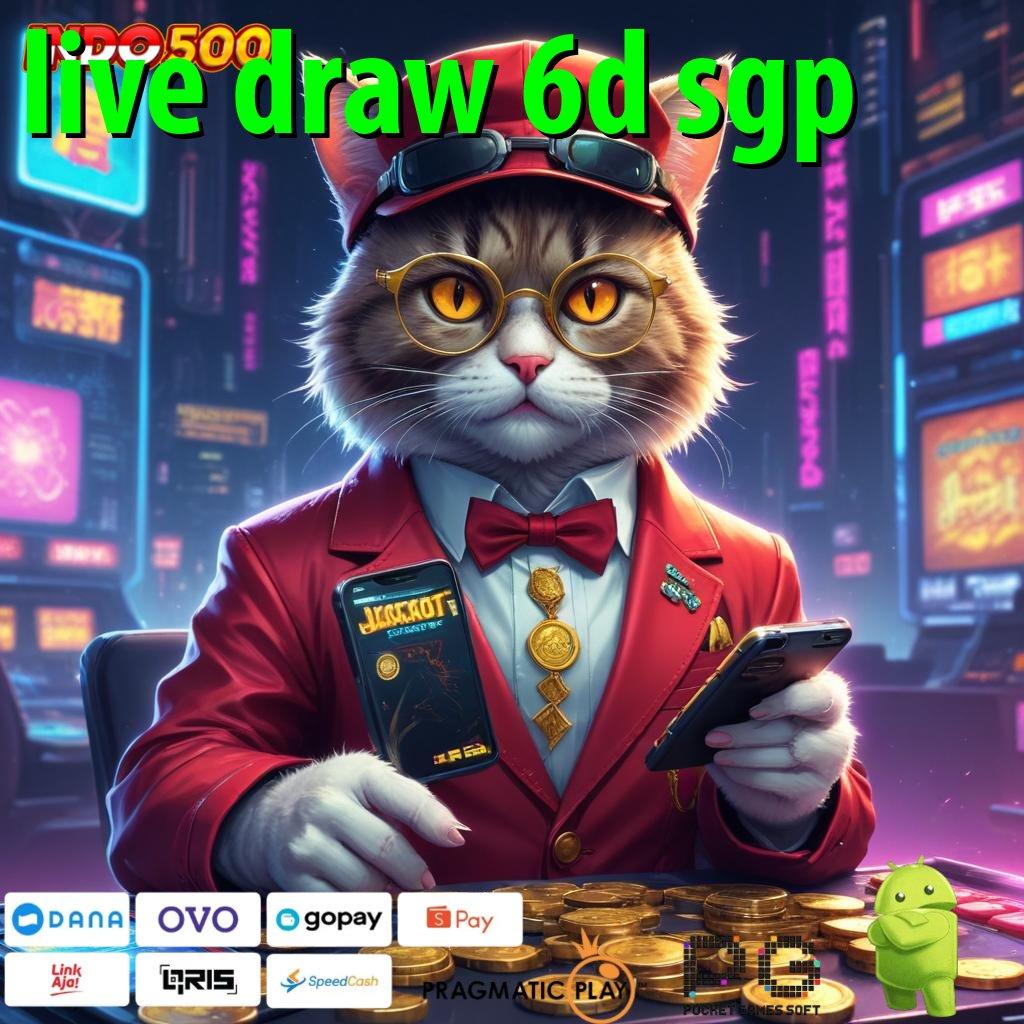 LIVE DRAW 6D SGP Aplikasi Cepat Maxwin Melimpah