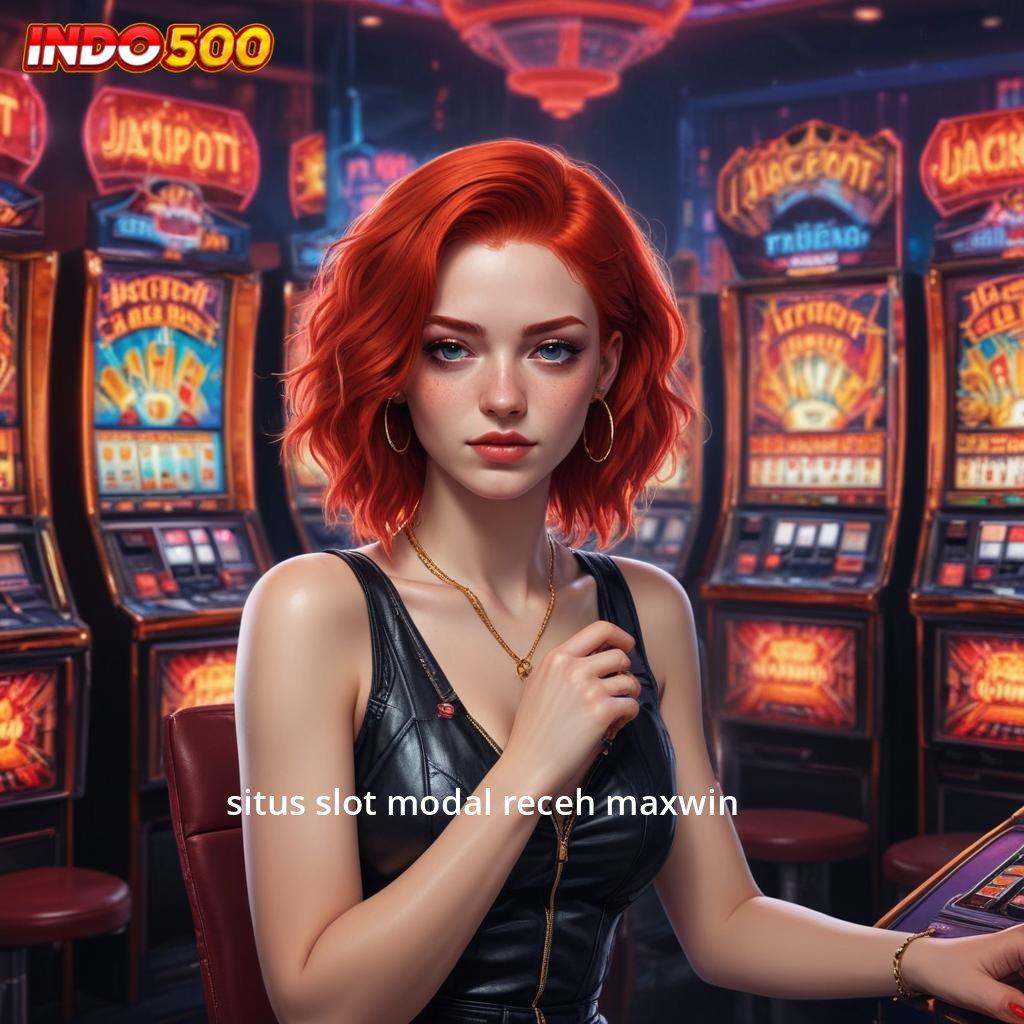 SITUS SLOT MODAL RECEH MAXWIN wete mantap jiwa pusat game all-in-one