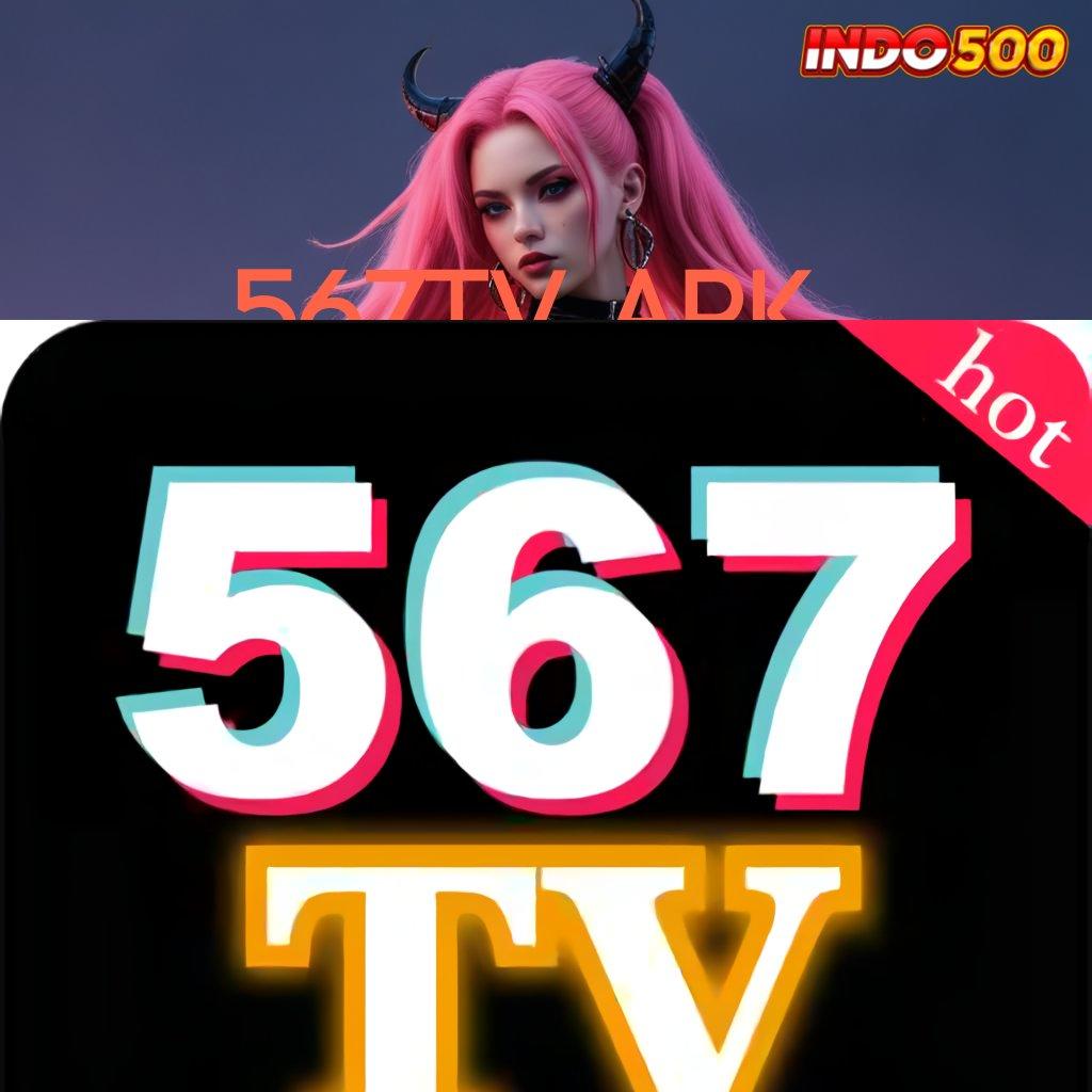 567TV APK 👉 Sumber Bonus Auto WD Dalam Sekejap