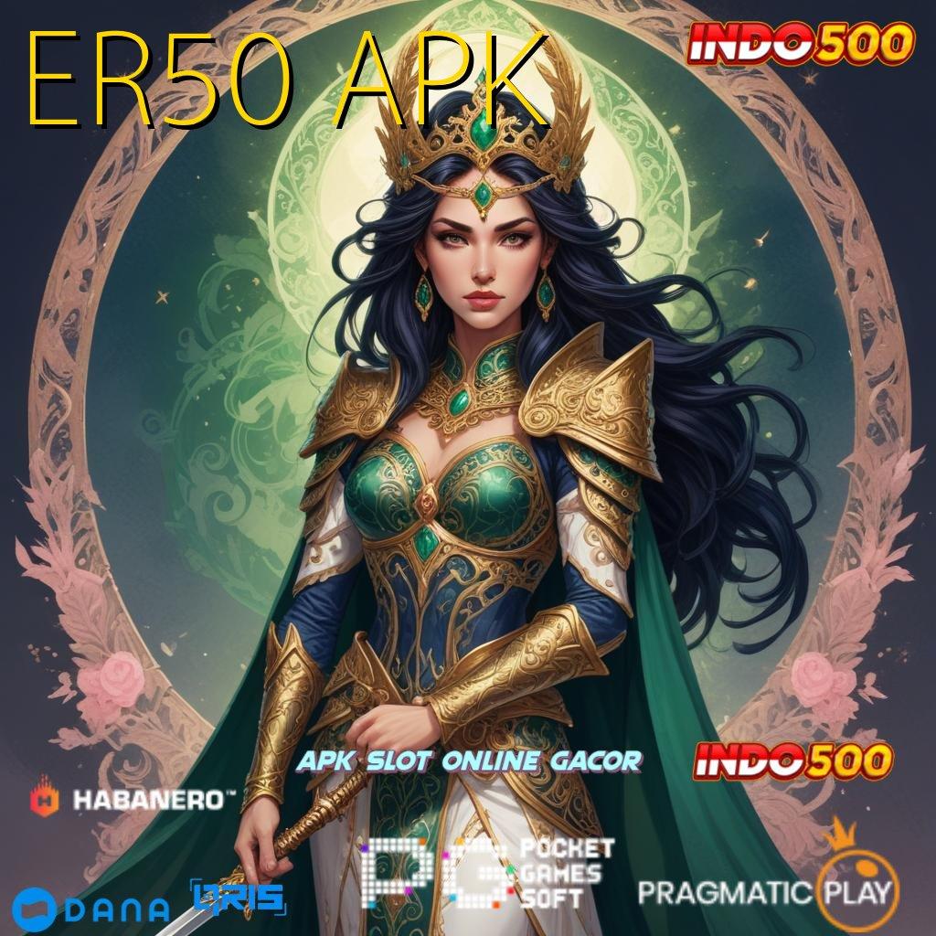 ER50 APK ↪ depo 10 ribu dp tanpa potongan