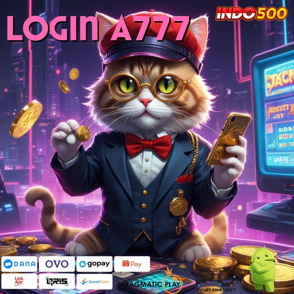 LOGIN A777 Pendanaan Aman Slot Apk Uang Tunai Online