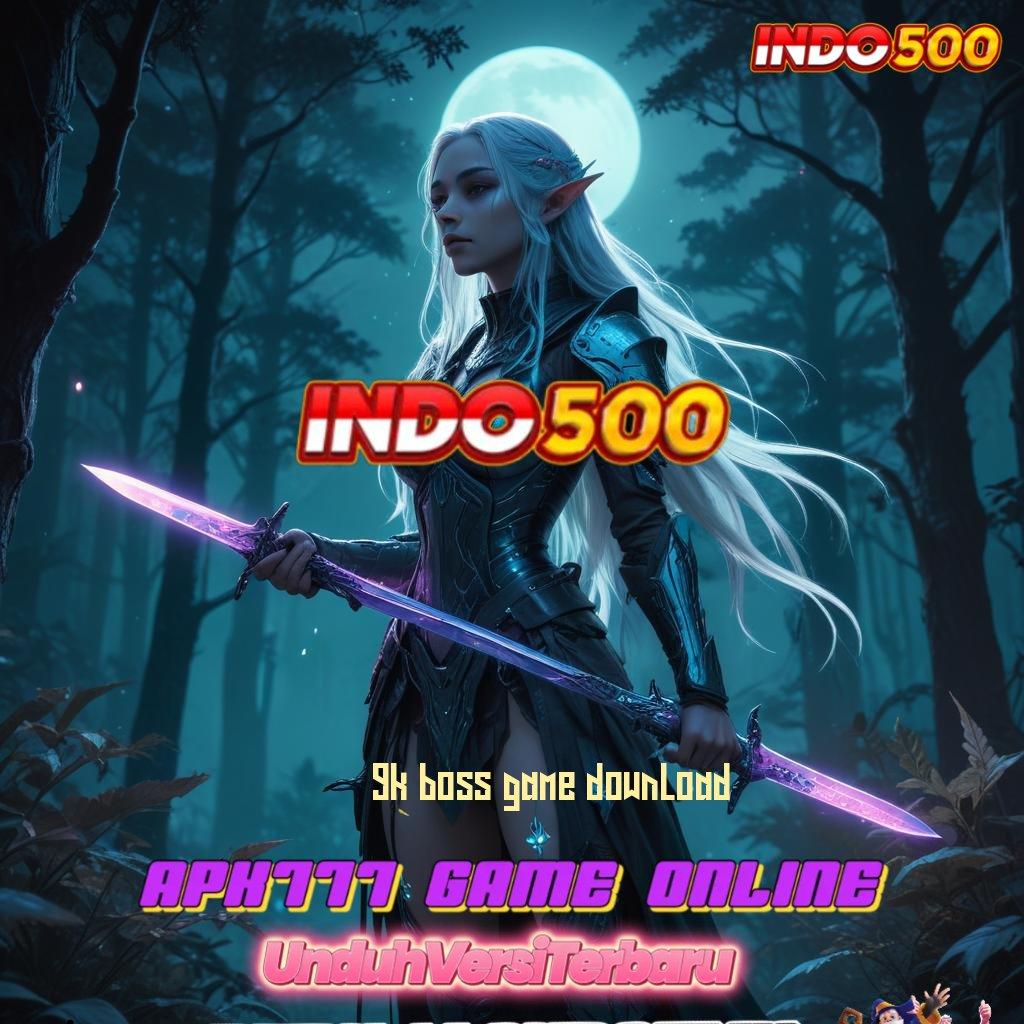 9K BOSS GAME DOWNLOAD ♒ Depo Bank Jago 25K Tanpa Potongan