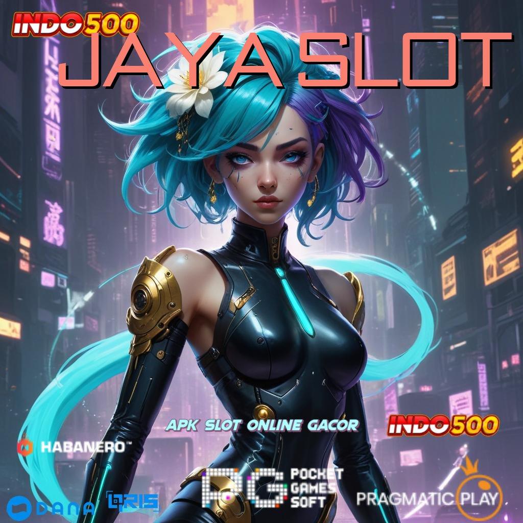 JAYA SLOT : sistem baru modal kecil hasil maksimal