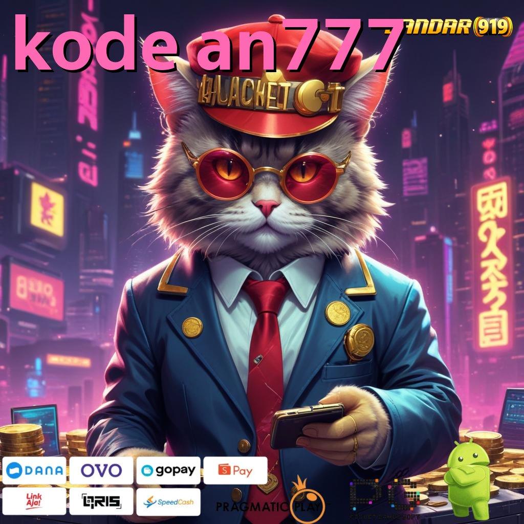 KODE AN777 , Bonus Besar APK Android iOS Pelantar