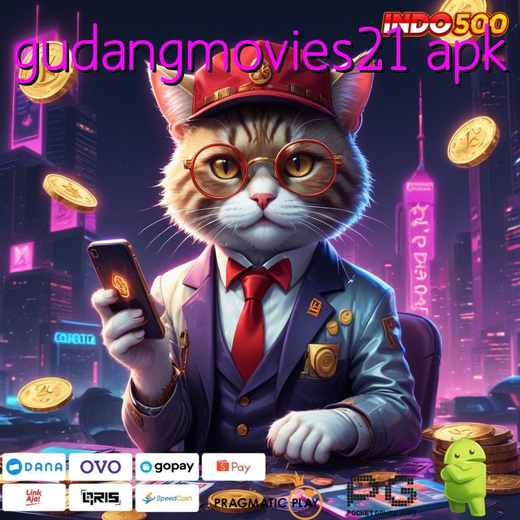 GUDANGMOVIES21 APK kekayaan sudah di depan mata