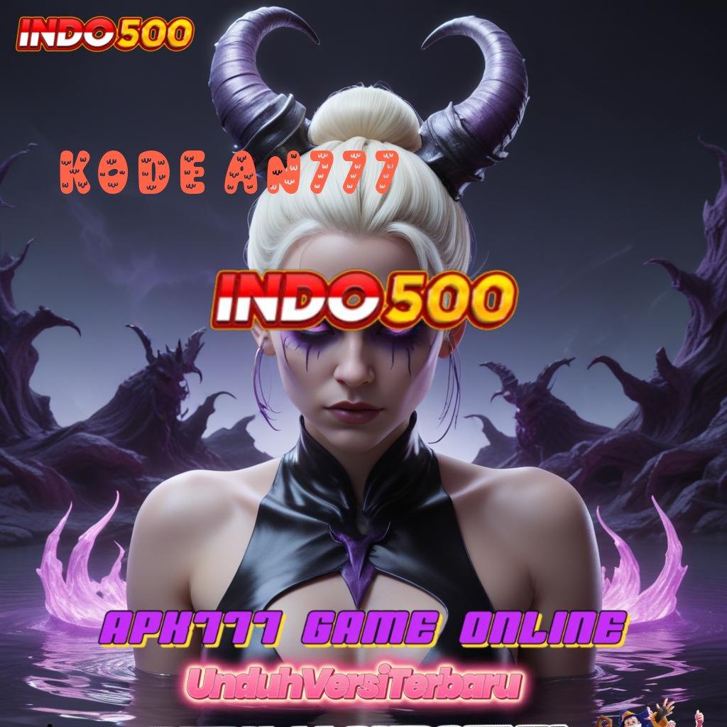 KODE AN777 ➜ slot juara optimis duit pasti mengalir!